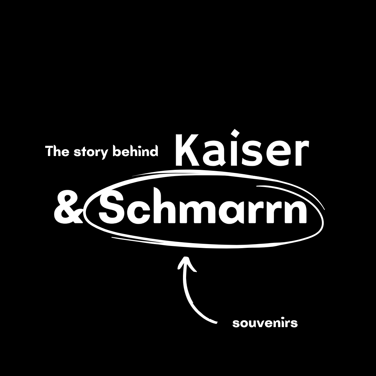 The Story behind Kaiser & Schmarrn